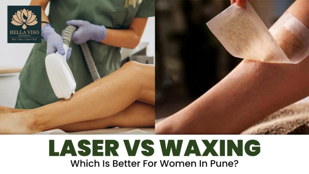 Laser vs Waxing – Which is Better for Women in Pune