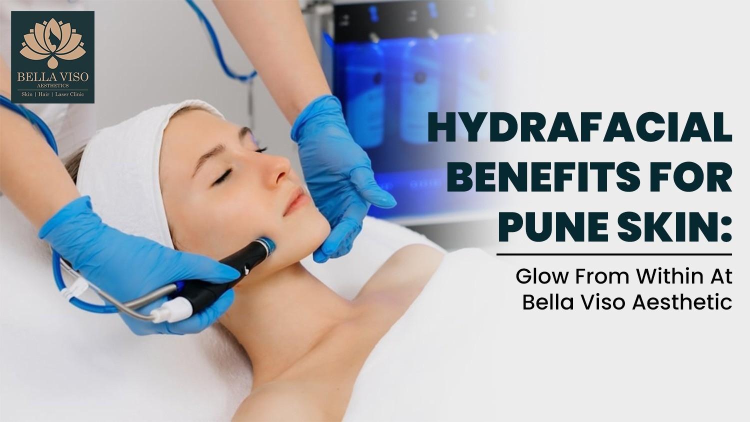 HydraFacial Benefits for Pune Skin
